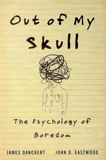  Out of my skull : the psychology of boredom