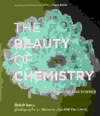  The beauty of chemistry : art, wonder, and science
