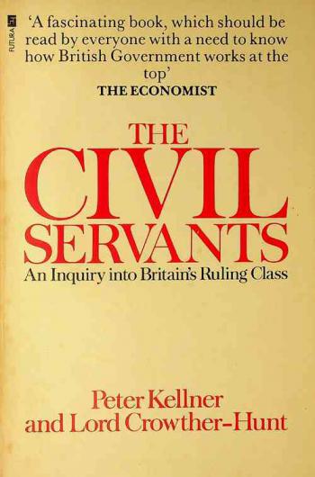 The civil servants : an inquiry into Britain's ruling class