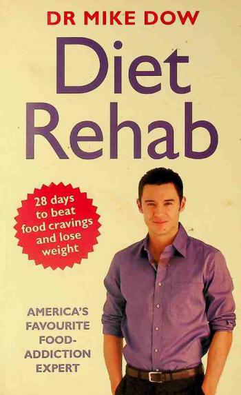  Diet rehab : 28 days to beat food cravings and lose weight