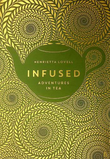  Infused : adventures in tea