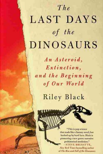  The last days of the dinosaurs : an asteroid, extinction, and the beginning of our world