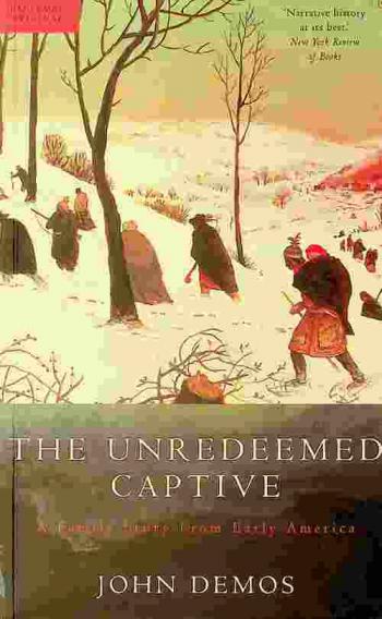  The unredeemed captive : a family story from early America