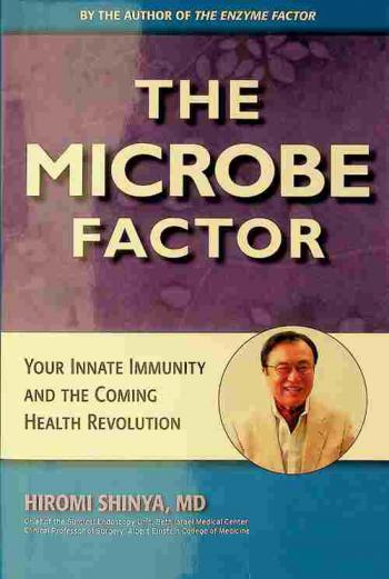  The microbe factor : your innate immunity and the coming health revolution