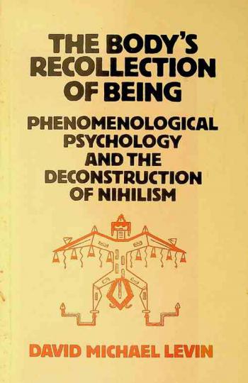 The body's recollection of being : phenomenological psychology and the deconstruction of nihilism