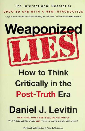  Weaponized lies : how to think critically in the post-truth era