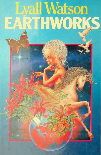 Earthworks : ideas on the edge of natural history