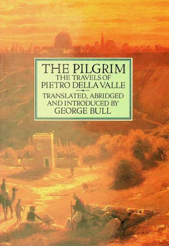 The pilgrim : the travels of Pietro Della Valle