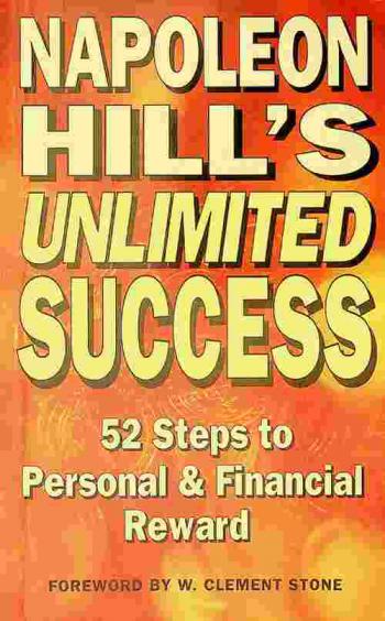  Napoleon Hill's unlimited success : 52 steps to personal & financial reward
