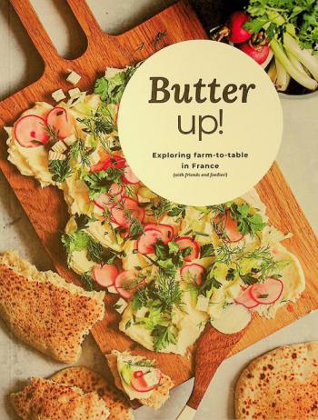  Butter up ! : exploring farm-to-table in France : (with friends and foodies !)