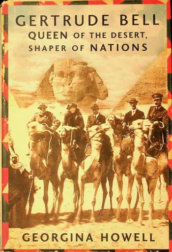  Gertrude Bell : queen of the desert, shaper of nations