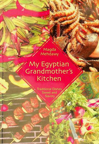 My Egyptian grandmother's kitchen : traditional dishes sweet and savory