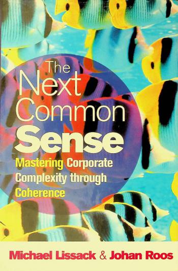 The next common sense : Mastering corporate complexity through coherence