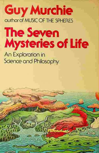  The seven mysteries of life : an exploration in science & philosophy