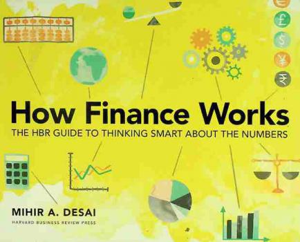  How finance works : the HBR guide to thinking smart about the numbers