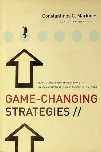  Game-changing strategies : how to create new market space in established industries by breaking the rules