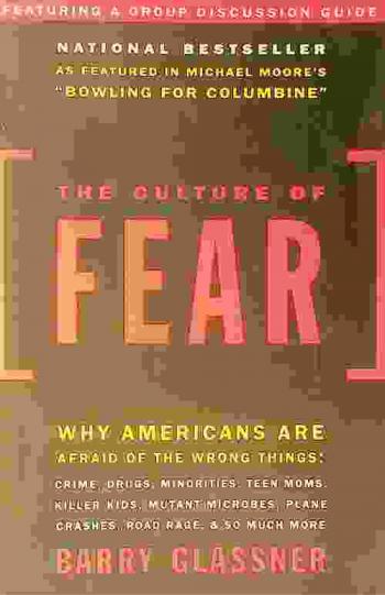 The culture of fear : why Americans are afraid of the wrong things