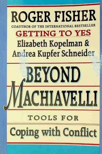  Beyond Machiavelli : tools for coping with conflict