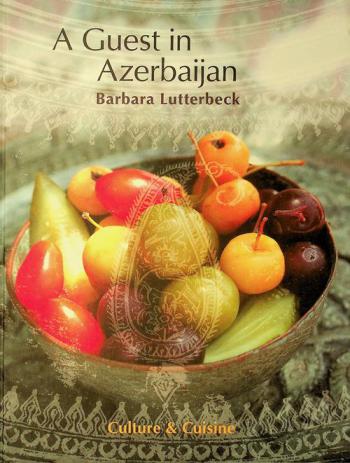 A guest in Azerbaijan : culture & cuisine