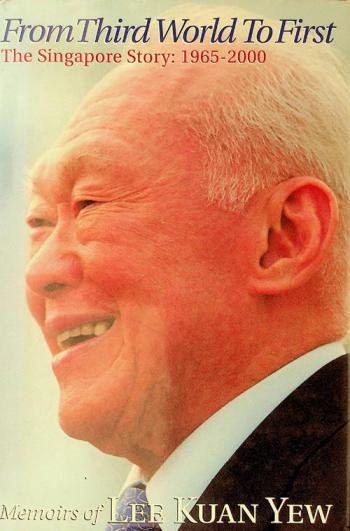  From Third World to first : the Singapore story : 1965-2000