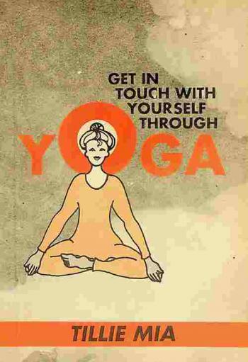  Get in touch with yourself through Yoga