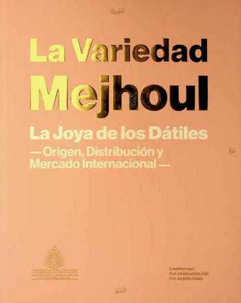 La Variedad Mejhoul : la joya de los dátiles : origen, distribución y mercado internacional