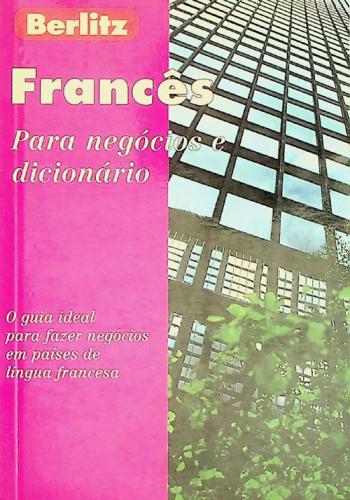 Berlitz : Francês para negócios e dicionário : com dicionário de negócios