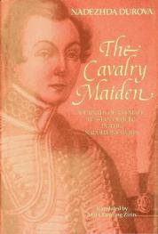  The cavalry maiden : journals of a female Russian officer in the Napoleonic Wars