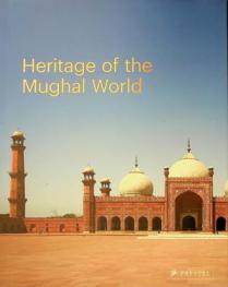  Heritage of the Mughal world : the Aga Khan Historic Cities Programme