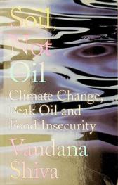 Soil, not oil : climate change, peak oil and food insecurity