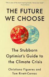  The future we choose : the stubborn optimist's guide to the climate crisis
