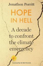  Hope in hell : a decade to confront the climate emergency
