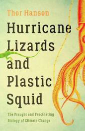  Hurricane lizards and plastic squid : the fraught and fascinating biology of climate change