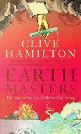  Earthmasters : the dawn of the age of climate engineering