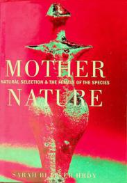  Mother nature : natural selection and the female of the species