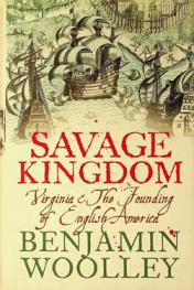  Savage kingdom : Virginia and the founding of English America