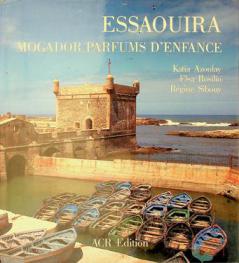 Essaouira : Mogador, parfums d'enfance