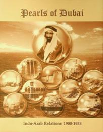 Pearls of Dubai : Indo-Arab relations (1900-1958)