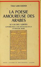  La poesie amoureuse des arabes : le cas des ʻud̲rites : contribution a une sociologie de la litterature arabe