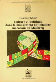  Culture et politique dans le mouvement nationaliste marocain au Machreq