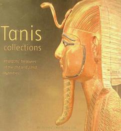 Tanis collections : Pharaohs' treasures of the 21st and 22nd dynasties