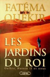  Les jardins du roi : Oufkir, Hassan II et nous