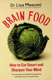  Brain food : the surprising science of eating for cognitive power