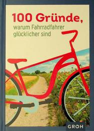  100 Gründe : warum fahrradfahrer glücklicher sind