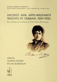  Pacifist and anti-militarist writing in German, 1889-1928 : from Bertha von Suttner to Erich Maria Remarque