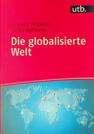  Die globalisierte Welt : Genese, Struktur und Zusammenhänge
