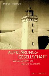 Post-Aufklärungs-Gesellschaft : was wir verlieren und was uns bevorsteht