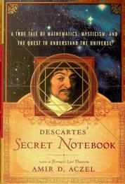  Descartes' secret notebook : a true tale of mathematics, mysticism, and the quest to understand the universe