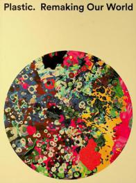  Plastic : remaking our world