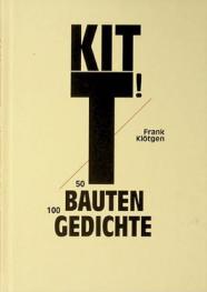  Kitt! : 50 Bauten, 100 Gedichte : \eigentlich sind es ja 101 Gedichte\